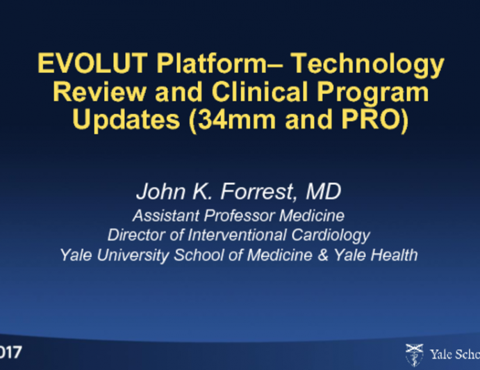 EVOLUT R TAVR – Technology Review (Including EVOLUT 34mm and PRO) and Clinical Program Updates