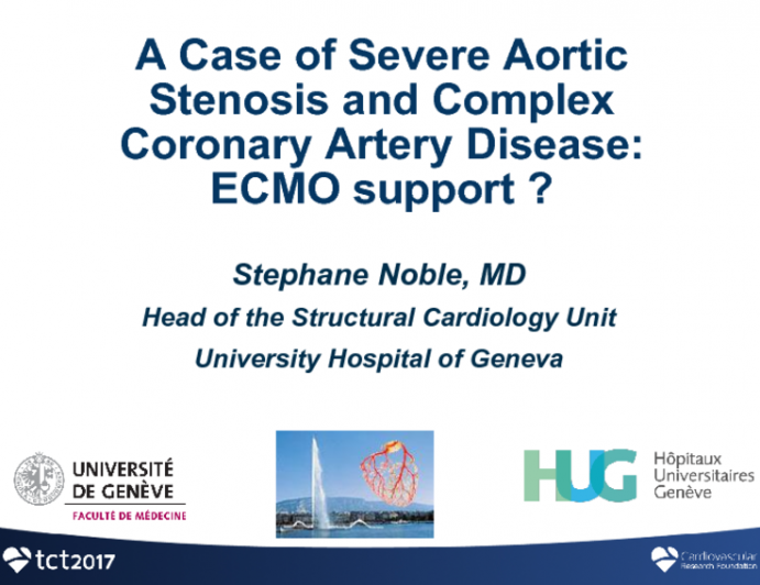 Switzerland Presents: A Case of Severe Symptomatic Aortic Stenosis and Complex Coronary Artery Disease - ECMO Support?