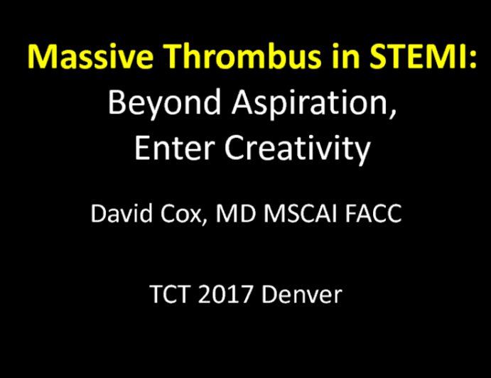 Case #2: Massive Thrombus in STEMI - Beyond Aspiration, Enter Creativity (With Discussion)