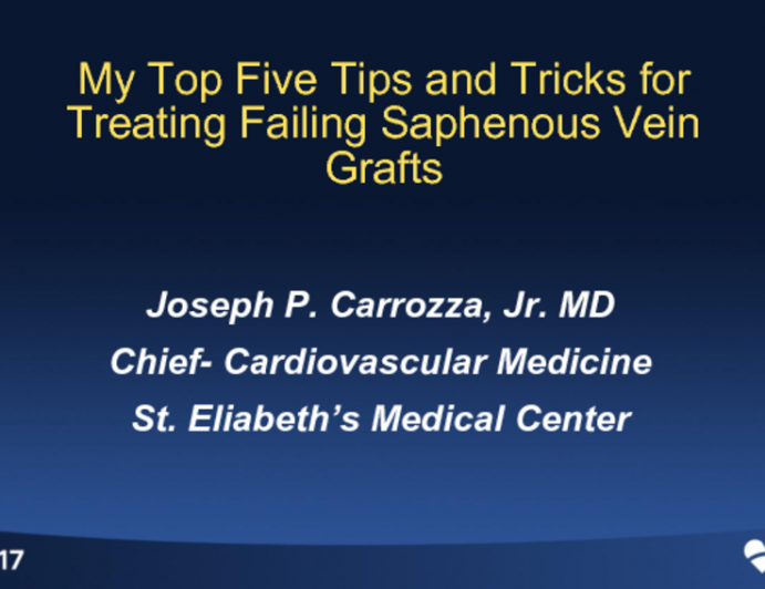 My Top Five Tips and Tricks for Treating Failing Saphenous Vein Grafts