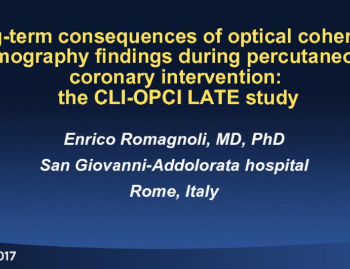 TCT 42: LONG-TERM CONSEQUENCES of Optical coherence tomography FINDINGS DURING PERCUTANEOUS CORONARY INTERVENTION: The Centro per la Lotta contro l'Infarto - Optimization of Percutaneous Coronary Intervention (CLI-OPCI) LATE Study