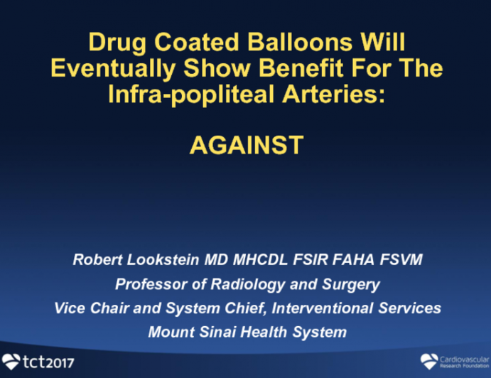 Debate: Drug Coated Balloons Will Eventually Show Benefit for Infrapopliteal Arteries - Con!
