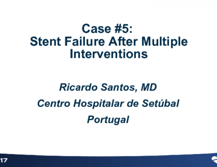Case #5: Stent Failure After Multiple Interventions