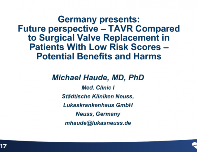 Germany Presents: Future Perspective - TAVR Compared to Surgical Valve Replacement in Patients With Low-Risk Scores – Potential Benefits and Harms