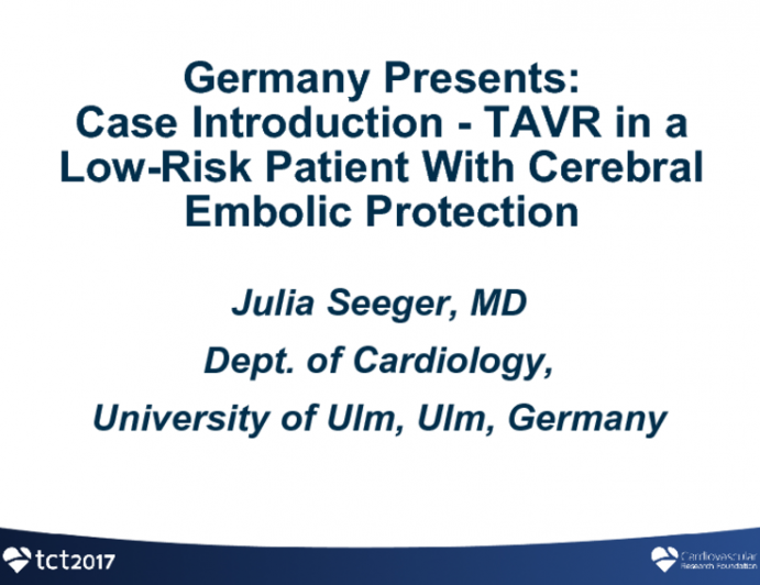 Germany Presents: Case Introduction - TAVR in a Low-Risk Patient With Cerebral Embolic Protection
