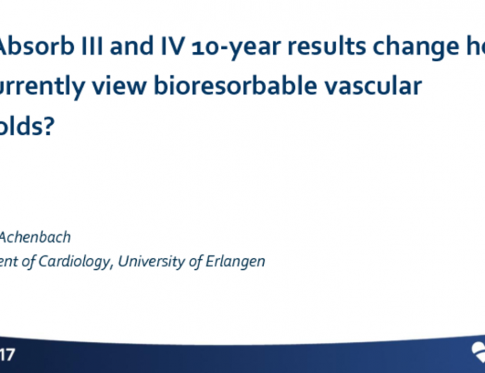 Predicting The Future: Will the ABSORB III/IV Ten-Year Results Change How We Currently View Bioresorbable Vascular Scaffolds?