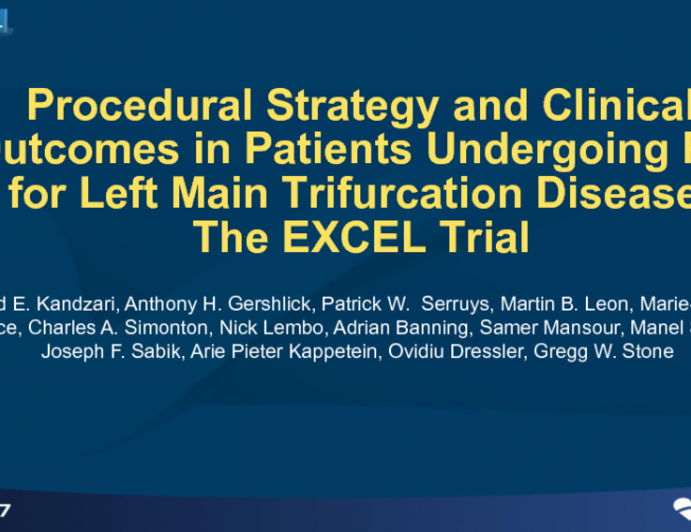 TCT 84: Procedural Strategy and Clinical Outcomes in Patients Undergoing PCI for Left Main Trifurcation Disease: The EXCEL Trial