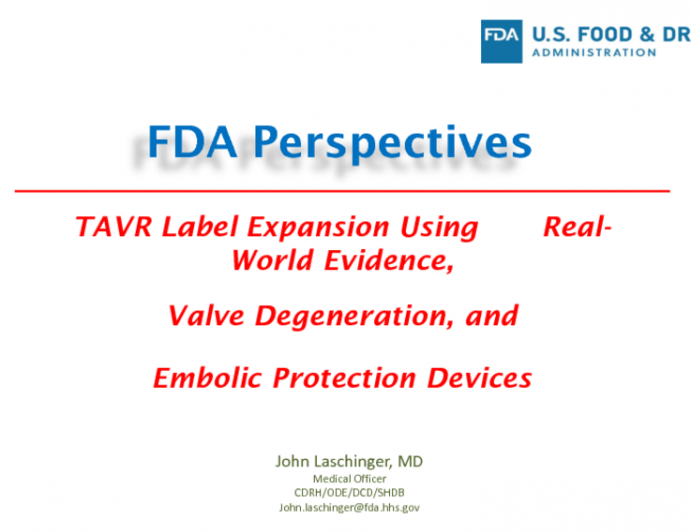 FDA Perspectives on TAVR Label Expansion Using Real-World Evidence, Valve Degeneration, and Embolic Protection Devices