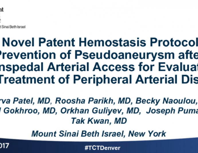 TCT 63: A Novel Patent Hemostasis Protocol - Prevention of Pseudoaneurysm After Transpedal Arterial Access for Evaluation and Treatment of Peripheral Arterial Disease