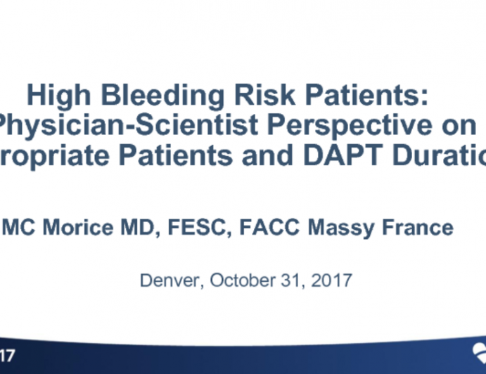 The High-Bleeding-Risk Patient: Physician-Scientist Perspectives on Appropriate Patients and DAPT Duration