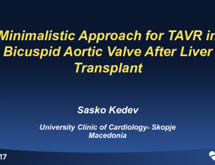 FYRM Macedonia Presents: Minimalistic Approach for TAVR in Bicuspid Aortic Valve After Liver Transplant