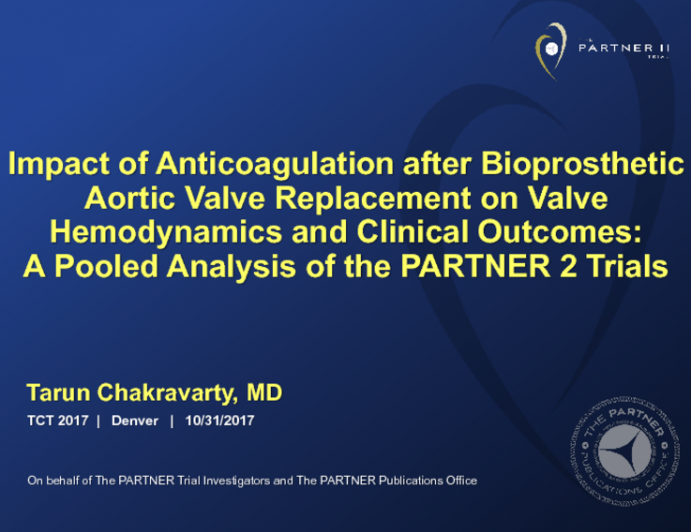 TCT 51: Impact of Anticoagulation Therapy on Valve Hemodynamics and Clinical Outcomes After Bioprosthetic Aortic Valve Replacement: A Pooled Analysis of the PARTNER2 Trials