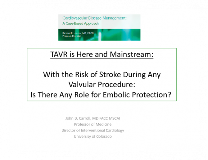 TAVR is Here and Mainstream: With the Risk of Stroke During Any Valvular Procedure: Is There Any Role for Embolic Protection?