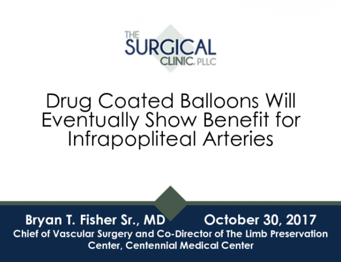 Debate: Drug Coated Balloons Will Eventually Show Benefit for Infrapopliteal Arteries - Pro!