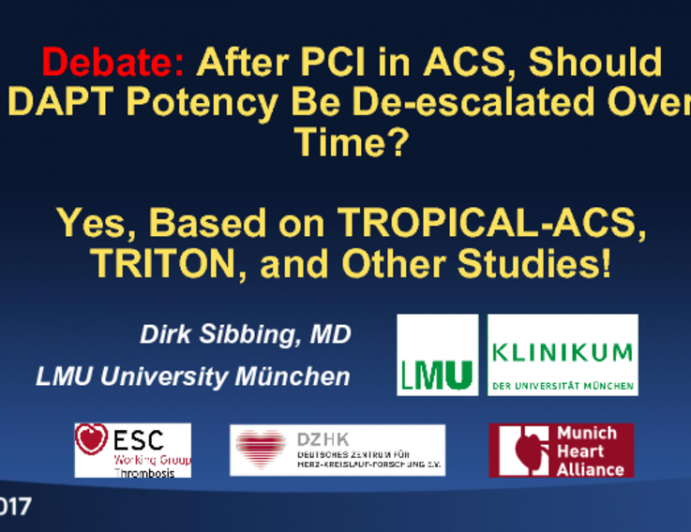 Debate: After PCI in ACS, Should DAPT Potency Be De-escalated Over Time? Yes, Based on TROPICAL-ACS, TRITON, and Other Studies!