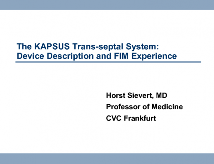 The KAPSUS Trans-septal System: Device Description and FIM Experience