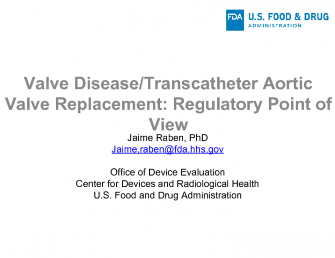 Valve Disease/Transcatheter Aortic Valve Replacement: Regulatory Point of View