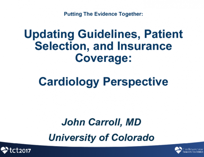 Putting the Evidence Together: Updating Guidelines, Patient Selection, and Insurance Coverage II - Cardiology Perspective