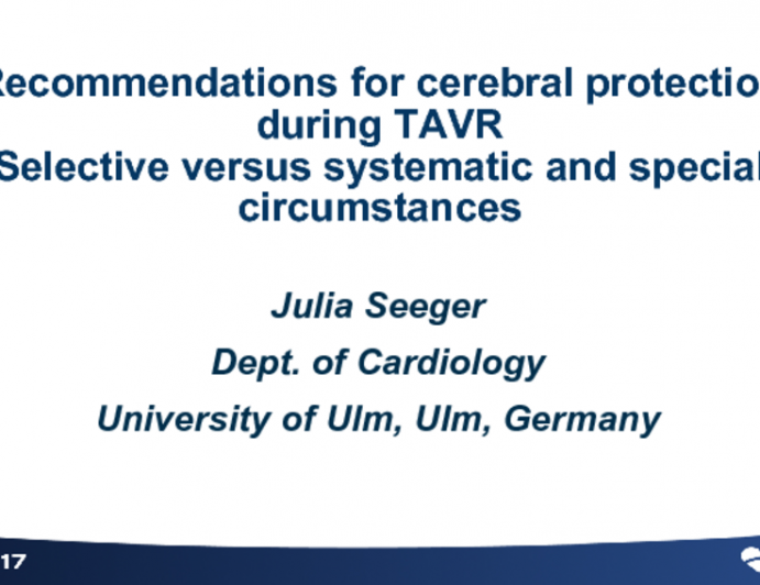 Recommendations for Cerebral Protection during TAVR – Selective vs. Systematic and “Special” Circumstances