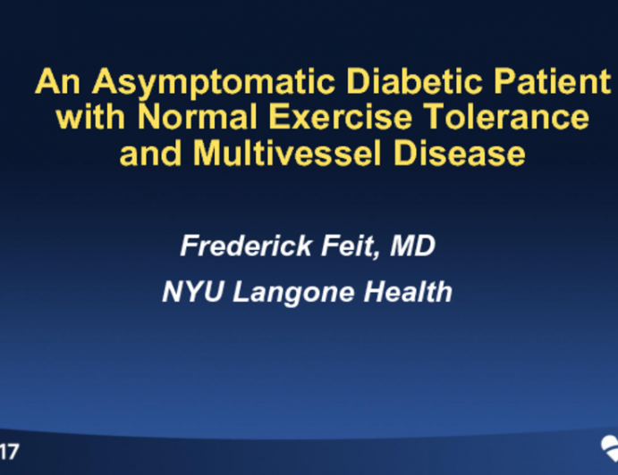 Case #2 Introduction: An Asymptomatic Diabetic Patient With Normal Exercise Tolerance and Multivessel Disease – How Should We Treat?