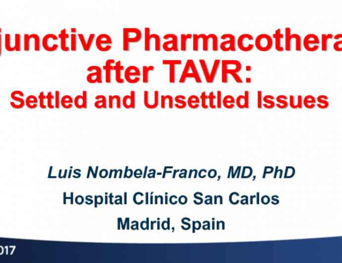 Adjunctive Pharmacotherapy after TAVR – Settled and Unsettled Issues