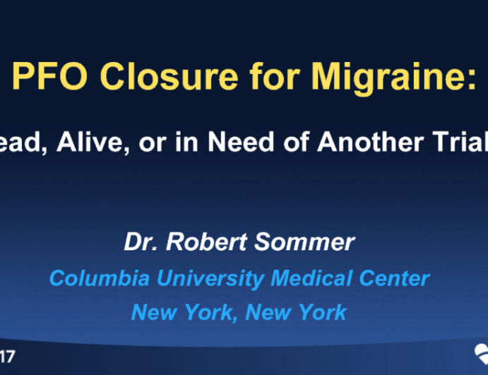PFO Closure for Migraine: Dead, Alive, or in Need of Another Trial?