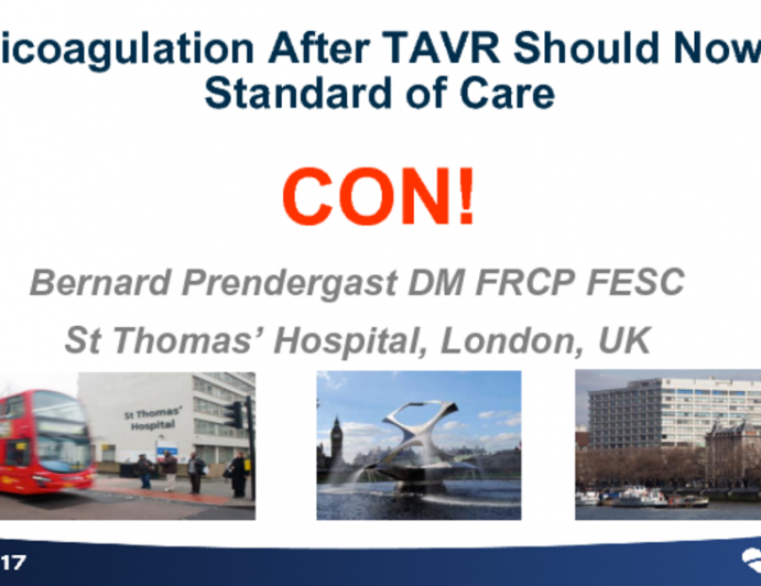 Topic 1: Anticoagulation After TAVR Should Now be Standard of Care – CON!