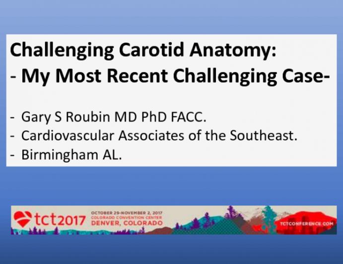 Challenging Carotid Anatomy: My Most Memorable Cases