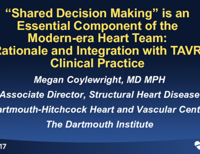 “Shared Decision-making” is an Essential Component of the Modern-era Heart Team: Rationale and Integration with TAVR Clinical Practice