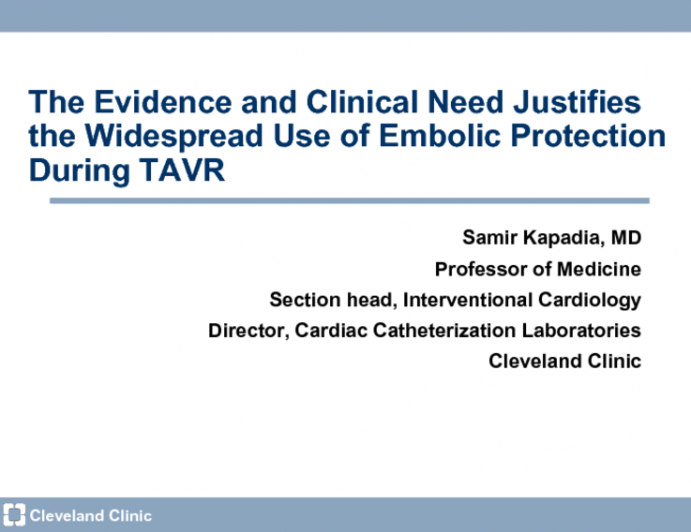 Flash Debate: The Evidence and Clinical Need Justifies the Widespread Use of Embolic Protection During TAVR