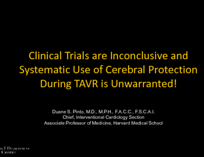 Counterpoint – Clinical Trial Results are Inconclusive and Systematic Use of Cerebral Protection During TVR is Unwarranted!