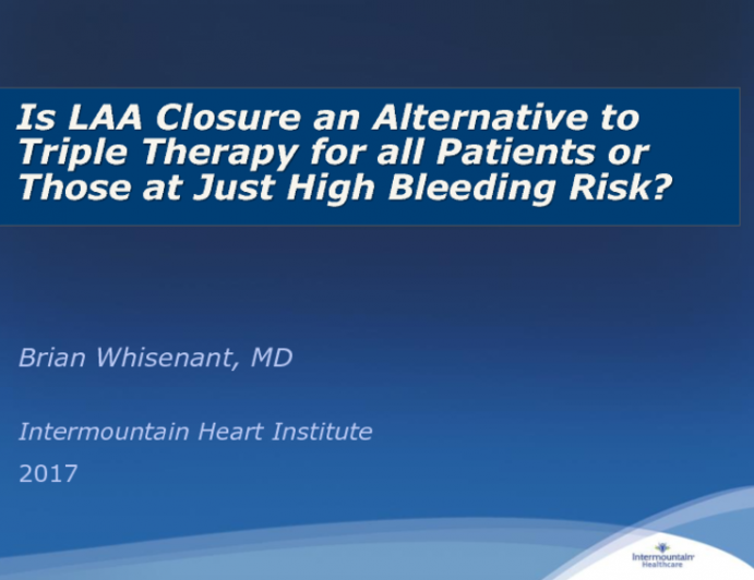 Is LAA Closure an Alternative to Triple Therapy for All Patients or Just Those at High Bleeding Risk? Current Dataset