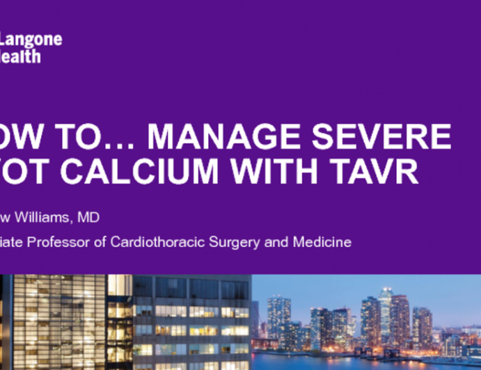 How to… Manage Severe LVOT Calcium With TAVR