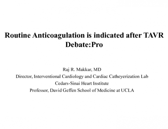 Topic 1: Anticoagulation After TAVR Should Now be Standard of Care – PRO!