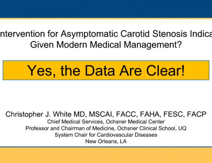 Flash Debate 1: Is Intervention for Asymptomatic Carotid Stenosis Indicated Given Modern Medical Management? Yes, the Data Are Clear!