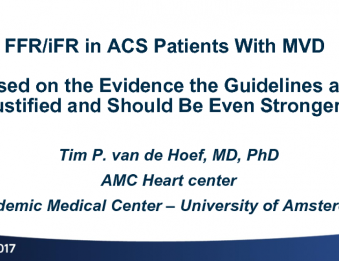 Flash Debate: FFR/iFR in ACS Patients With MVD - Based on the Evidence the Guidelines are Justified and Should Be Even Stronger!