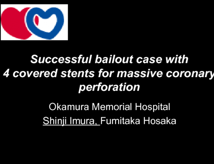 Successful bailout case with 4 covered stents for massive coronary perforation 