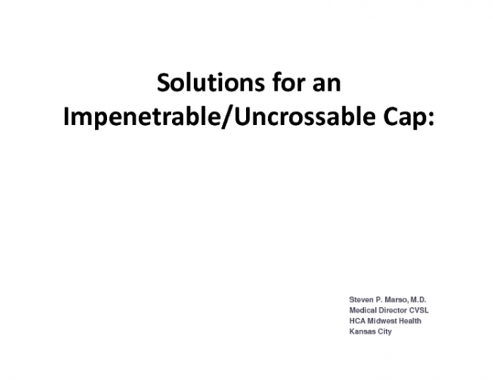 There Is an Uncrossable and/or Undilatable Proximal or Distal Cap