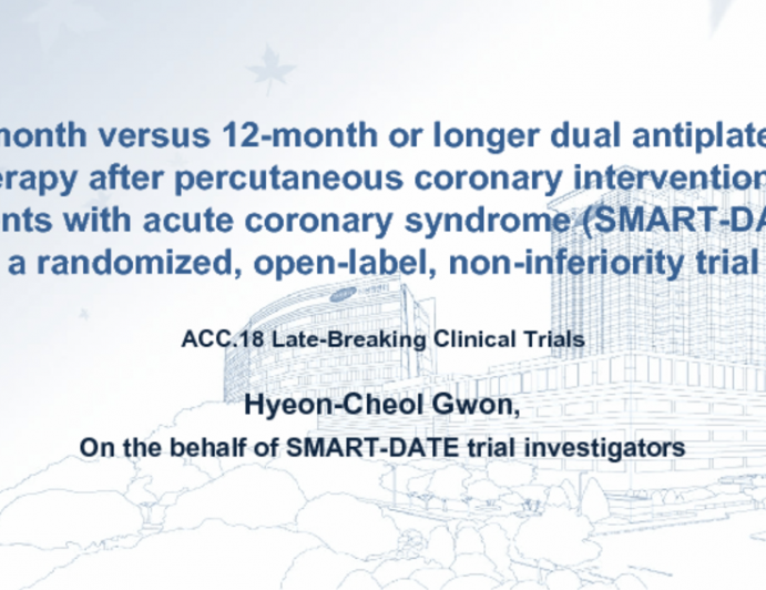 6-Month versus 12-Month or Longer Dual Antiplatelet Therapy After Percutaneous Coronary Intervention in Patients with Acute Coronary Syndrome (SMART-DATE)