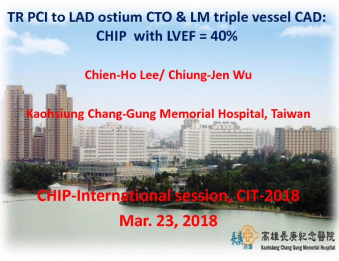 TR PCI to LAD ostium CTO & LM triple vessel CAD: CHIP with LVEF = 40%