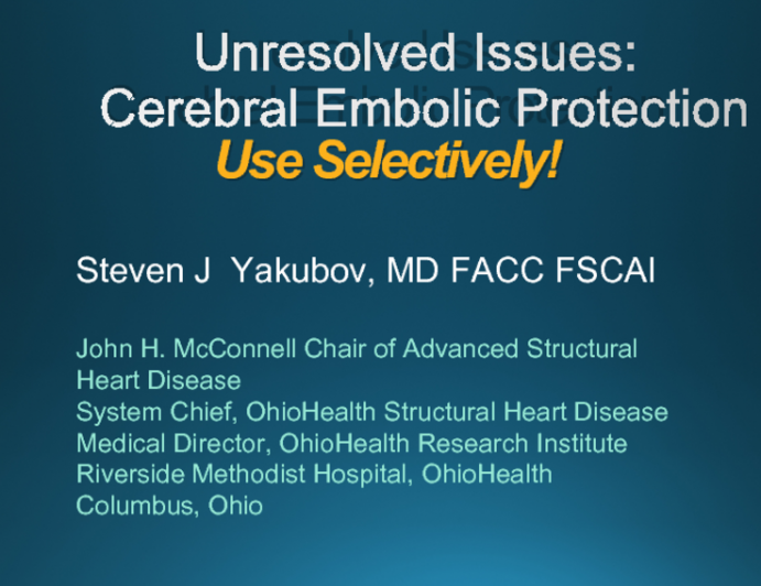 Unresolved Issues: Cerebral Embolic Protection Use Selectively!