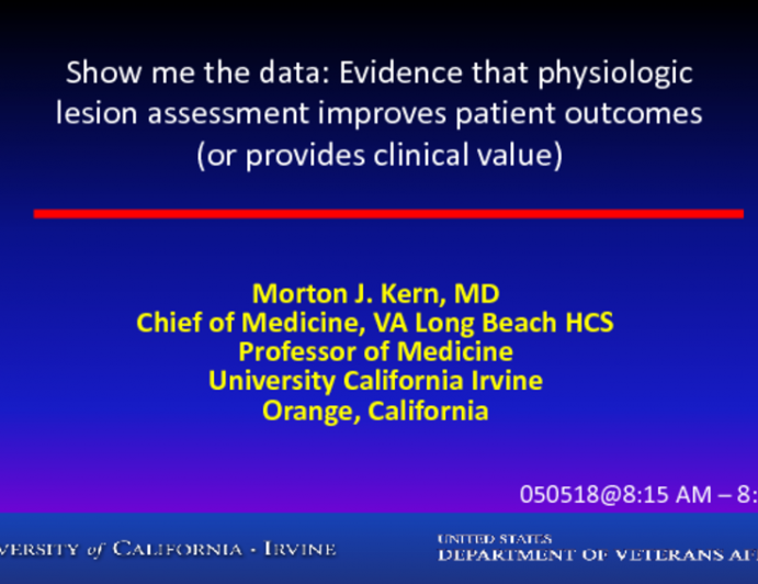 Show me the Data: Evidence that Physiologic Lesion Assessment Improves Patient Outcomes (or provides clinical value)