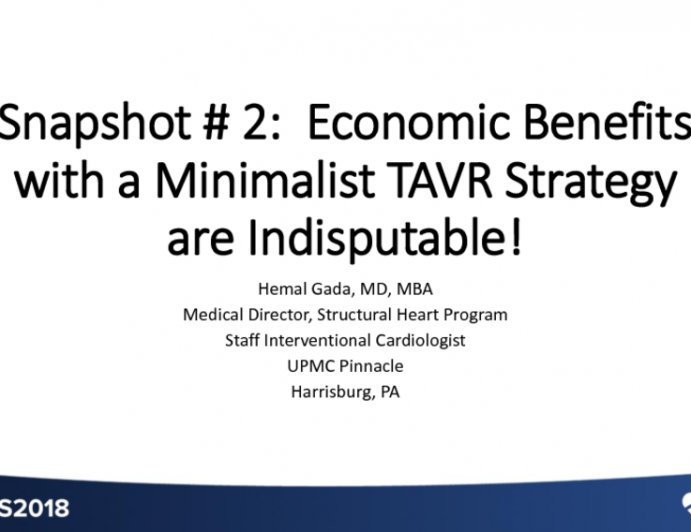 Snapshot #2: Economic Benefits With a Minimalist TAVR Strategy Are Indisputable!