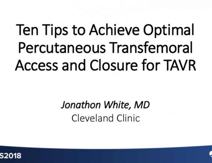 Ten Tips to Achieve Optimal Percutaneous Transfemoral Access and Closure for TAVR