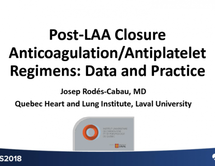 Post LAA Closure Anticoagulation/Antiplatelet Regimens: Data and Practice