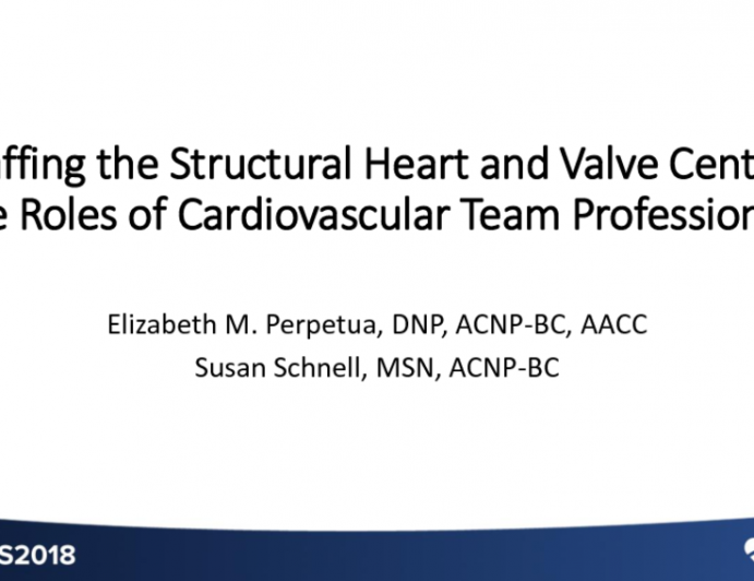Staffing the Structural Heart and Valve Center: The Roles of Cardiovascular Team Professionals