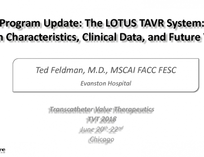 Program Update: The LOTUS TAVR System: Design Characteristics, Clinical Data, and Future Vision