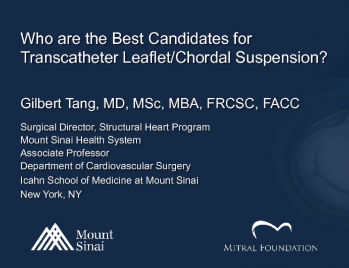 Who Are the Best Candidates for … Transcatheter Leaflet/Choral Suspension (Anatomic and Clinical Factors)