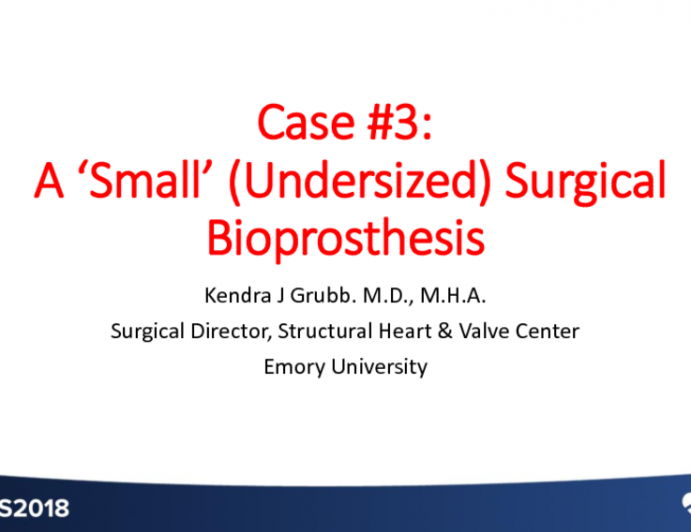 Case #3: A ‘Small' (Undersized) Surgical Bioprosthesis