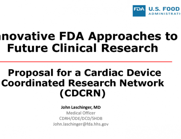 Innovative FDA Approaches to Future Clinical Research: Proposal for a Cardiac Device Coordinated Research Network (CDCRN)